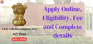 UPSC CMS Recruitment 2024