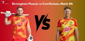 Birmingham Phoenix vs Trent Rockets, Match 4th